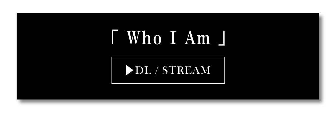 「 Who I Am 」配信サイト